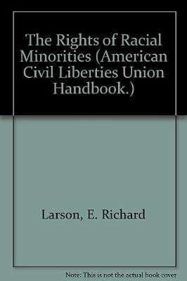The Rights of Racial Minorities (American Civil Liberties Union Handbook.) by McDonald, Laughlin; Larson, E. Richard | Paperback