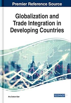 Globalization and Trade Integration in Developing Countries (Advances in Logistics, Operations, and Management Science (ALOMS)) | Hardcover | International Business