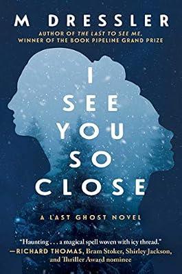 I See You So Close: The Last Ghost Series, Book Two: Volume 2 by Dressler, M | Hardcover | Fiction