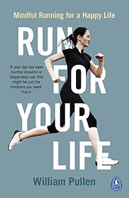 Run for Your Life: Mindful Running for a Happy Life by Pullen, William | Paperback | Exercise & Workout Books