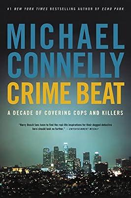 Crime Beat: A Decade of Covering Cops and Killers by Connelly, Michael | Paperback | True Crime