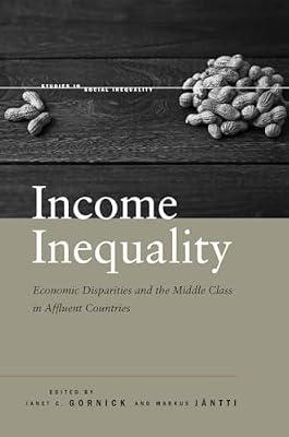 Income Inequality: Economic Disparities and the Middle Class in Affluent Countries (Studies in Social Inequality) | Hardcover | Social Science