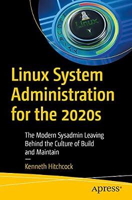 Linux System Administration for the 2020s: The Modern Sysadmin Leaving Behind the Culture of Build and Maintain by Hitchcock, Kenneth | Paperback | Computers
