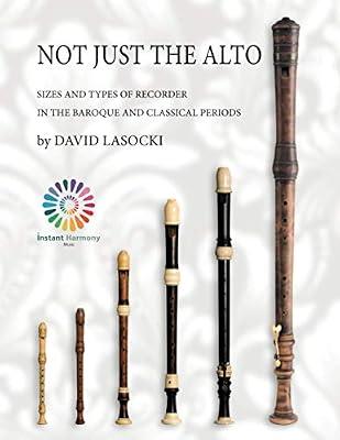 Not Just the Alto: Sizes and Types of Recorder in the Baroque and Classical Periods by Lasocki, David | Paperback | Music