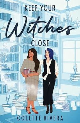 Keep Your Witches Close: 2 (Love & Magic) by Rivera, Colette | Paperback | Fantasy Romance
