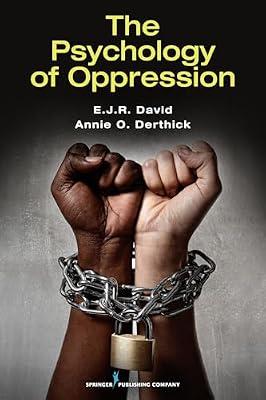 The Psychology of Oppression by David, E. J. R., Ph.d.; Derthick, Annie O., Ph.d. | Paperback | Psychology