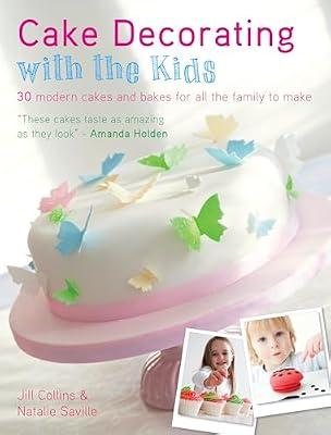 Cake Decorating With the Kids: 30 modern cakes and bakes for all the family to make by Collins, Jill; Saville, Natalie | Paperback | Cooking
