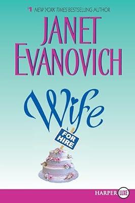 Wife for Hire: A Romance Where a Rogue's Fake Marriage Scheme Becomes Unexpected Love in a Small Town by Evanovich, Janet | Paperback | Fiction