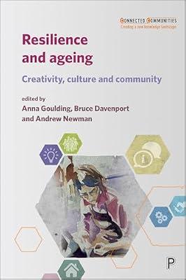 Resilience and Ageing: Creativity, Culture and Community (Connected Communities) | Hardcover | Care Of The Elderly