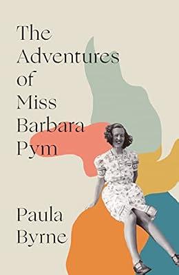 Adventures Of Miss Barbara Pym, The: A Times Book of the Year 2021 by Byrne, Paula | Hardcover | Biography & Autobiography