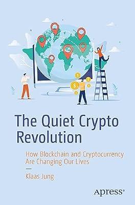 The Quiet Crypto Revolution: How Blockchain and Cryptocurrency Are Changing Our Lives by Jung, Klaas | Paperback | Data Encryption