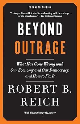 Beyond Outrage: Expanded Edition: What has gone wrong with our economy and our democracy, and how to fix it (Vintage) by Reich, Robert B. | Paperback | Business & Economics