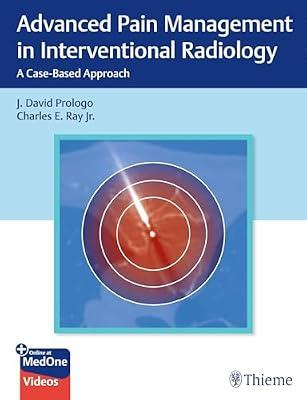 Advanced Pain Management in Interventional Radiology: A Case-Based Approach by Ray, Charles; Prologo, John | Hardcover | Pain & Pain Management