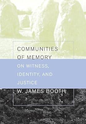 Communities of Memory: On Witness, Identity, And Justice by Booth, W. James | Hardcover | Philosophy