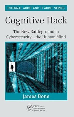 Cognitive Hack : The New Battleground in Cybersecurity The Human Mind by Bone, James | Hardcover | Computer Security