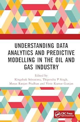Understanding Data Analytics and Predictive Modelling in the Oil and Gas Industry | Hardcover | Petroleum
