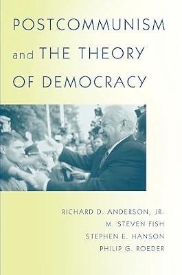 Postcommunism and the Theory of Democracy by Fish, M. Steven; Anderson Jr., Richard D.; Roeder, Philip G.; Hanson, Stephen E. | Paperback | Political Science