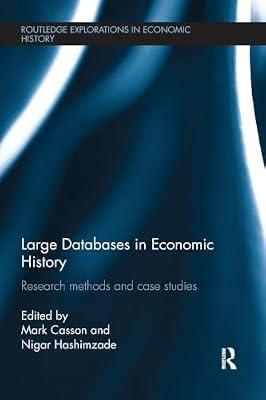 Large Databases in Economic History: Research Methods and Case Studies (Routledge Explorations in Economic History) | Paperback | Business & Economics