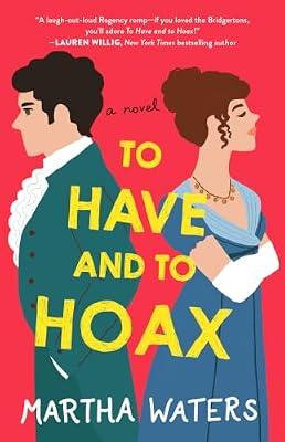 To Have and to Hoax: A Novel: Volume 1 (The Regency Vows) by Waters, Martha | Paperback | Fiction
