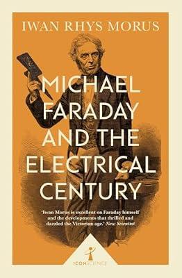 Michael Faraday and the Electrical Century (Icon Science) by Rhys Morus, Iwan | Paperback | Electricity