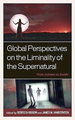Global Perspectives on the Liminality of the Supernatural: From Animus to Zombi | Hardcover | Social Science