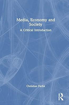 Media, Economy and Society: A Critical Introduction by Fuchs, Christian | Hardcover | Communication Studies