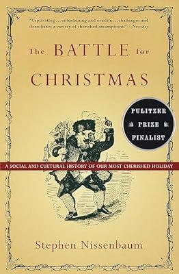 The Battle for Christmas: A Cultural History of America's Most Cherished Holiday by Nissenbaum, Stephen | Paperback | History
