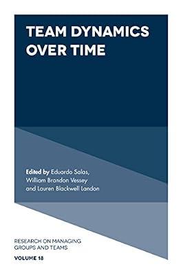 Team Dynamics Over Time: 18 (Research on Managing Groups and Teams) by Editor: Dr. Eduardo Salas | Hardcover | Organizational Theory & Behaviour