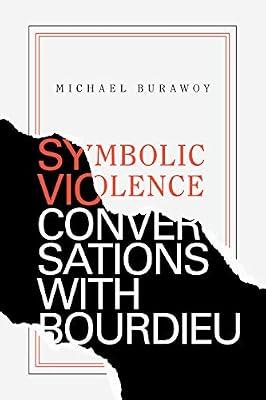 Symbolic Violence: Conversations with Bourdieu by Burawoy, Michael | Paperback | Sociology