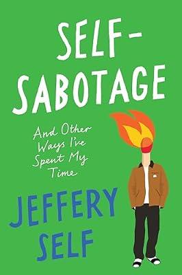 Self-Sabotage: And Other Ways I've Spent My Time by Self, Jeffery | Hardcover | Biography & Autobiography