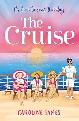 The Cruise: Sail away for a holiday in the sun with this bestselling feel good, romcom! by James, Caroline | Paperback | Humorous Fiction