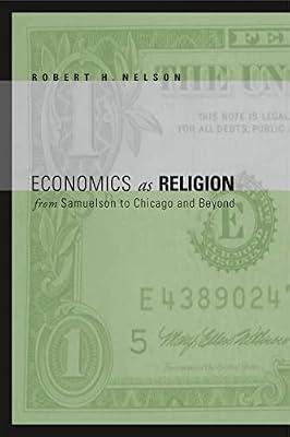 Economics as Religion: From Samuelson to Chicago and beyond by Nelson, Robert H. | Paperback | Economic Theory & Philosophy