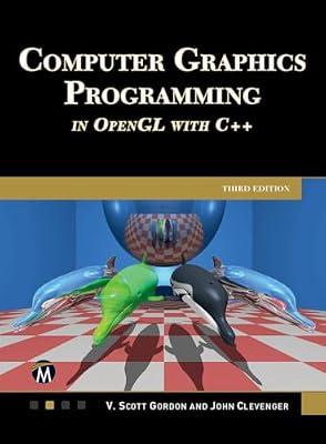 Computer Graphics Programming in OpenGL with C++, Third Edition: Subtitle by Gordon, V. Scott; Clevenger, John | Hardcover | Graphical & Digital Media Applications