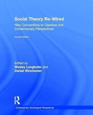 Social Theory Re-Wired: New Connections to Classical and Contemporary Perspectives (Sociology Re-Wired) | Hardcover | Society And Culture: General