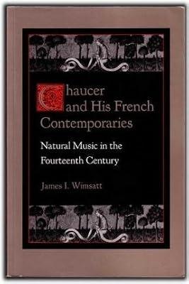 Chaucer and His French Contemporaries: Natural Music in the Fourteenth Century by Wimsatt, James I. | Paperback | Literary Studies: Poetry & Poets