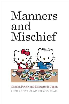 Manners and Mischief: Gender, Power, and Etiquette in Japan | Paperback | Social Science