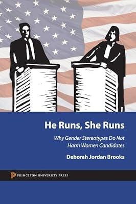 He Runs, She Runs: Why Gender Stereotypes Do Not Harm Women Candidates by Brooks, Deborah Jordan | Paperback | Political Science