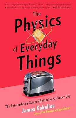 The Physics of Everyday Things by Kakalios, James | Paperback | Science