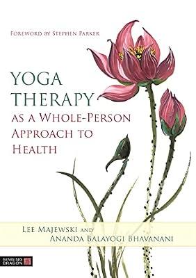 Yoga Therapy as a Whole-Person Approach to Health by Majewski, Lee; Balayogi Bhavanani, Ananda | Paperback | Complementary Therapies