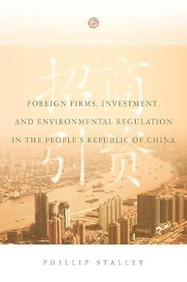 Foreign Firms, Investment, and Environmental Regulation in the People's Republic of China by Stalley, Phillip | Hardcover | Business & Economics