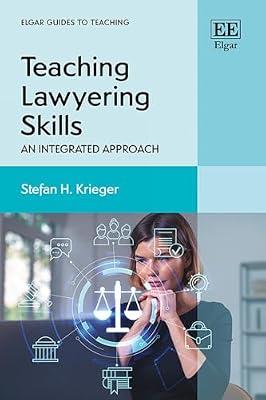Teaching Lawyering Skills: An Integrated Approach (Elgar Guides to Teaching) by Krieger, Stefan H. | Hardcover | Legal Skills & Practice