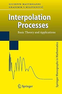 Interpolation Processes: Basic Theory and Applications (Springer Monographs in Mathematics) by Mastroianni, Giuseppe; Milovanovic, Gradimir | Hardcover | Integral Calculus & Equations