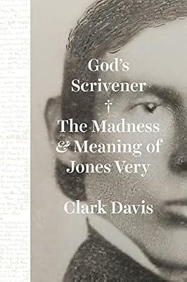 God's Scrivener: The Madness and Meaning of Jones Very by Davis, Professor Clark | Hardcover | Biography: Literary