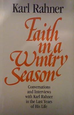 Faith in a Wintry Season: Conversations and Interviews with Karl Rahner in the Last Year of His Life by Rahner, Karl | Hardcover | Christian Theology
