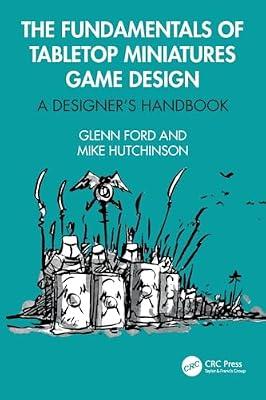 The Fundamentals of Tabletop Miniatures Game Design: A Designer’s Handbook: A Designer’s Handbook by Ford, Glenn; Hutchinson, Mike | Paperback | Role-Playing