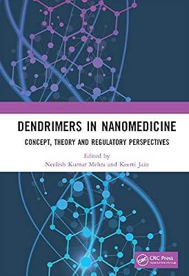 Dendrimers in Nanomedicine: Concept, Theory and Regulatory Perspectives by Jain, Keerti; Mehra, Neelesh Kumar | Hardcover | Nanosciences