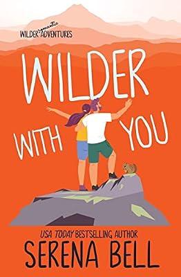 Wilder With You: A Steamy Small Town Romantic Comedy: 3 (Wilder Adventures) by Bell, Serena | Paperback | Romance