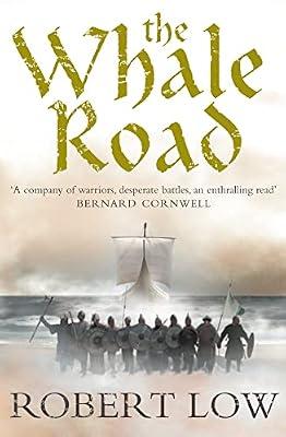 The Whale Road: Book 1 (The Oathsworn Series) by Low, Robert | Paperback | Classic Fiction: General And Literary