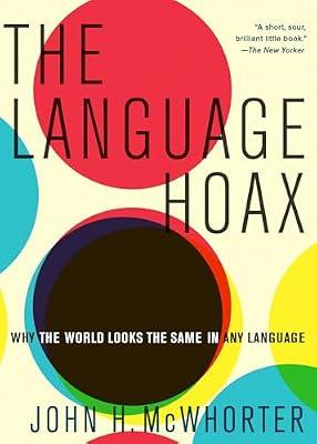 Language Hoax: Architecture, Cities, and Capitalist Globalization: Why the World Looks the Same in Any Language by John H. McWhorter | Paperback | Language Arts & Disciplines