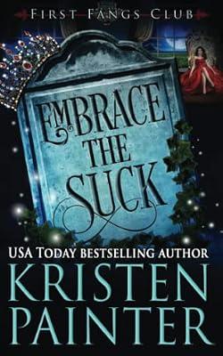 Embrace The Suck: A Paranormal Women's Fiction Novel (First Fangs Club) by Painter, Kristen | Paperback